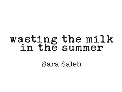 wasting_milk_sarah_saleh