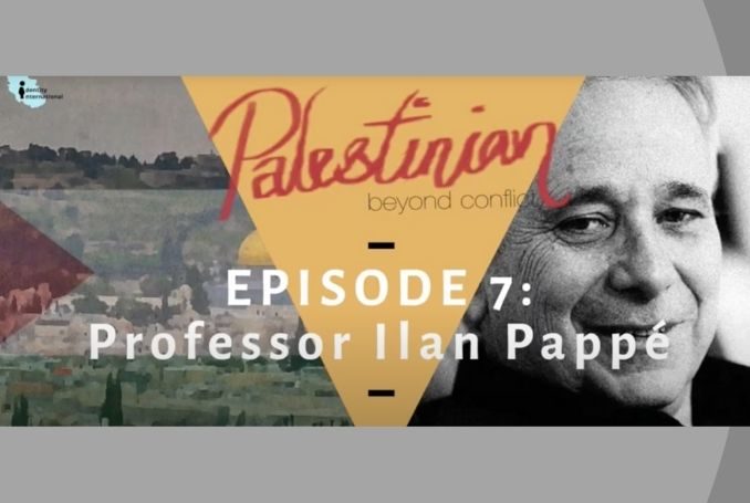 WATCH: 'Palestinian: Beyond Conflict' – Featuring Ilan Pappe (Identity  International) - Palestine Chronicle